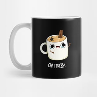 Chai There Cute Chai Tea Pun Mug